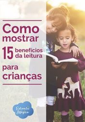 estante magica como mostrar os beneficios da leitura para criancas